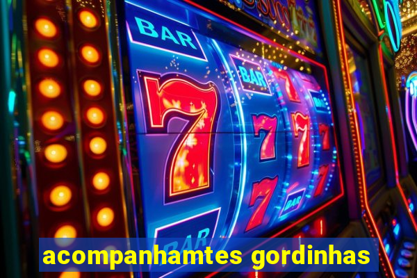 acompanhamtes gordinhas